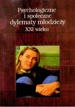 Psychologiczne i społeczne dylematy młodzieży XXI wieku