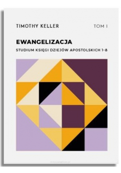 Ewangelizacja. Studium Księgi Dziejów Apostolskich 1-8 Tom 1