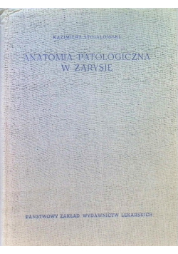 Anatomia patologiczna w zarysie