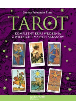 Tarot Kompletny kurs wróżenia z wielkich i małych arkanów