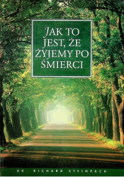 Jak to jest że żyjemy po śmierci