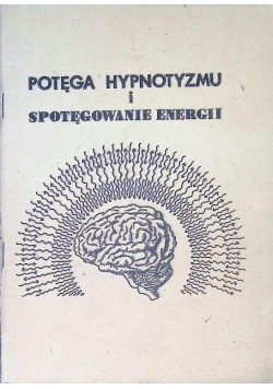 Potęga hypnotyzmu i spotęgowanie energii