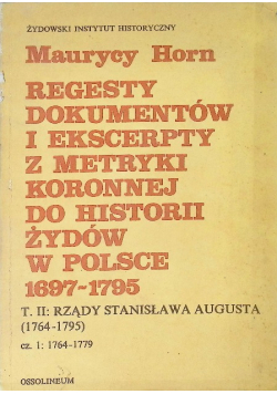Regesty dokumentów i ekscerpty z metryki koronnej do historii Żydów w Polsce 1697 - 1795 Tom 2