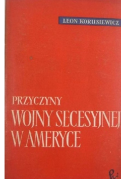 Przyczyny wojny secesyjnej w Ameryce