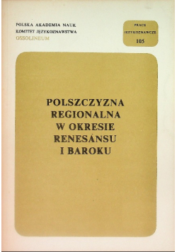 Polszczyzna regionalna w okresie renesansu i baroku