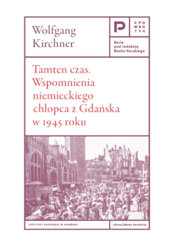 Tamten czas wspomnienia niemieckiego chłopca z Gdańska w 1945 roku