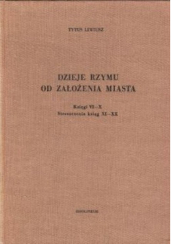Dzieje Rzymu od założenia miasta księgi VI-X