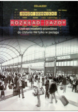 Rozkład jazdy czyli opowiadania prawdziwe do czytania nie tylko w pociągu