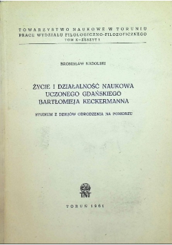 Życie i działalność naukowa uczonego gdańskiego Bartłomieja Keckermanna