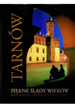 Tarnów piękne ślady wieków