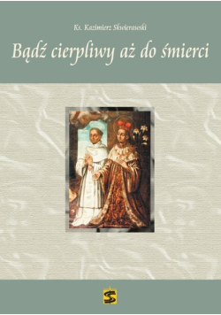 Bądź cierpliwy aż do śmierci