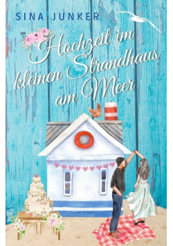 Hochzeit im kleinen Strandhaus am Meer