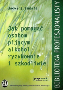 Jak pomagać osobom pijącym alkohol ryzykownie i szkodliwie