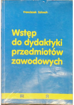 Wstęp do dydaktyki przedmiotów zawodowych
