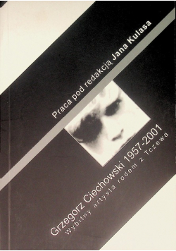 Grzegorz Ciechowski 1957 - 2001 Wybitny artysta rodem z Tczewa