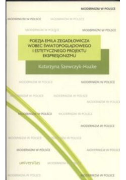 Poezja Emila Zegadłowicza wobec światopoglądowego i estetycznego projektu ekspresjonizmu