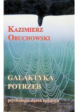 Galaktyka potrzeb Psychologia dążeń ludzkich