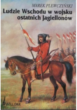 Ludzie Wschodu w wojsku ostatnich Jagiellonów