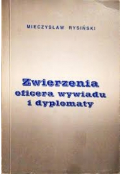 Zwierzenia oficera wywiadu i dyplomaty