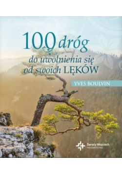 100 dróg do uwolnienia się od swoich lęków