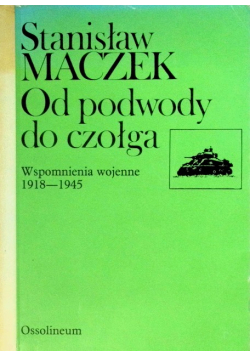 Od podwody do czołga  Wspomnienia wojenne 1918 - 1945
