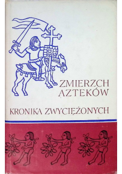 Zmierzch Azteków Kronika Zwyciężonych