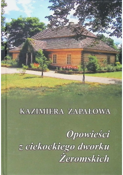 Opowieści z ciekockiego dworku Żeromskiej