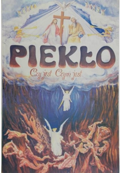 Piekło. Czy istnieje? Czym jest?