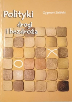 Zieliński Zygmunt - Polityki drogi i bezdroża