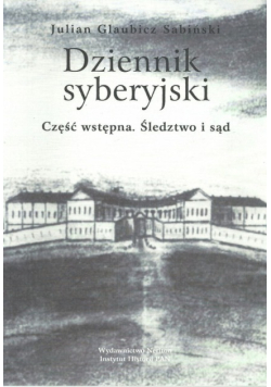 Dziennik syberyjski Część wstępna śledztwo i sąd