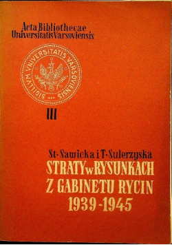 Straty w rysunkach z Gabinetu Rycin 1939-1945 Tom III