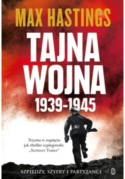 Tajna wojna 1939 - 1945 Szpiedzy szyfry i partyzan