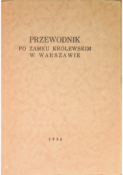 Przewodnik po zamku królewskim w Warszawie 1936 r.