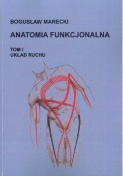 Anatomia funkcjonalna tom I Układ ruchu