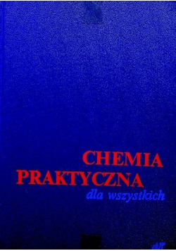 Chemia Praktyczna dla wszystkich