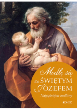 Modlę się ze Świętym Józefem Najpiękniejsze modlitwy