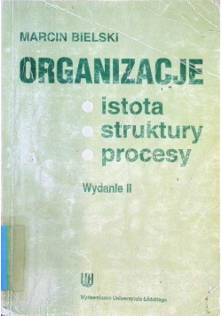 Organizacje istota  struktury  procesy