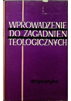 Wprowadzenie do zagadnień teologicznych Dogmatyka