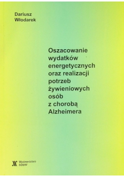 Oszacowanie wydatków energetycznych oraz realizacji potrzeb żywieniowych osób z chorobą Alzheimera
