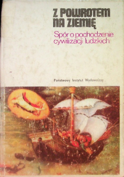 Z powrotem na ziemię Spór o pochodzenie cywilizacji ludzkich
