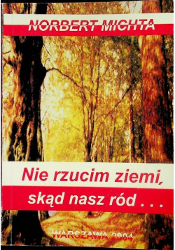 Nie rzucim ziemi skąd nasz ród