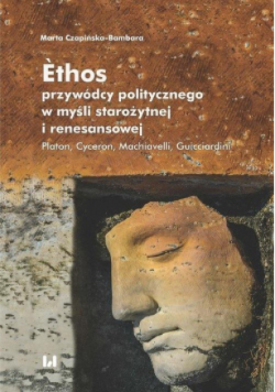 Ethos przywódcy politycznego w myśli starożytnej i  renesansowej