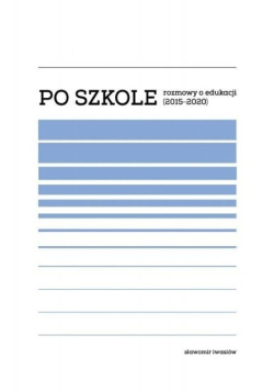 Po szkole. Rozmowy o edukacji (2015-2020)