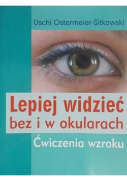 Lepiej widzieć bez i w okularach