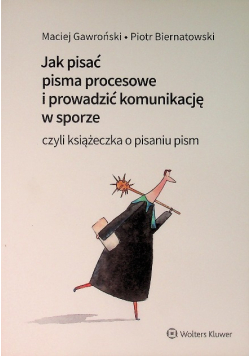 Jak pisać pisma procesowe i prowadzić komunikacje w sporze