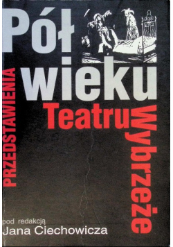 Pol wieku teatru wybrzeże