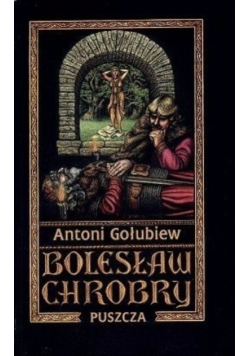 Bolesław Chrobry Tom 1 Puszcza