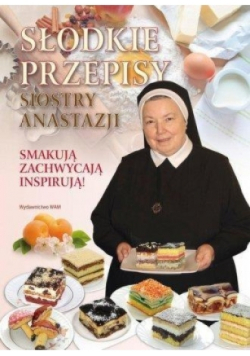 Słodkie przepisy Siostry Anastazji