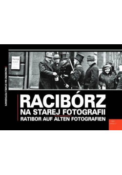 Racibórz na starej fotografii
