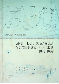 Architektura Wawelu w czasie okupacji niemieckiej 1939-1945